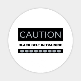 CAUTION Black Belt in Training Magnet